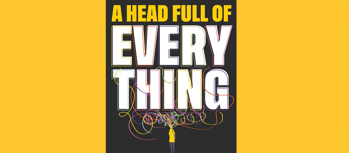 A Head Full of Everything