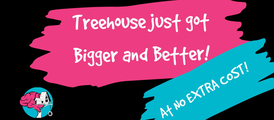 Treehouse just got Bigger and Better! (1)